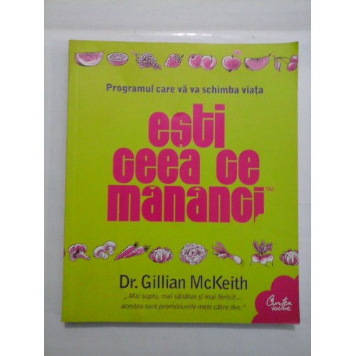 Programul care va va schimba viata esti ceea ce mananci - Dr. Gillian McKeith Programul care va va schimba viata esti ceea ce mananci - Dr. Gillian McKeith
